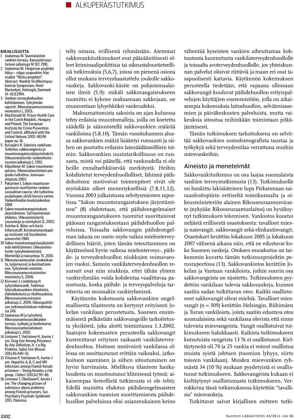 4 MacDonald M. Prison Health Care in the Czech Republic, Hungary and Poland. The European Institute for Crime Prevention and Control, affiliated with the United Nations 2001: HEUNI paper no. 16.