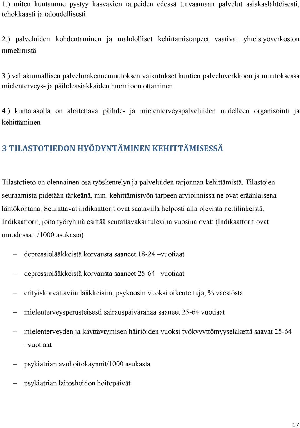 ) valtakunnallisen palvelurakennemuutoksen vaikutukset kuntien palveluverkkoon ja muutoksessa mielenterveys- ja päihdeasiakkaiden huomioon ottaminen 4.
