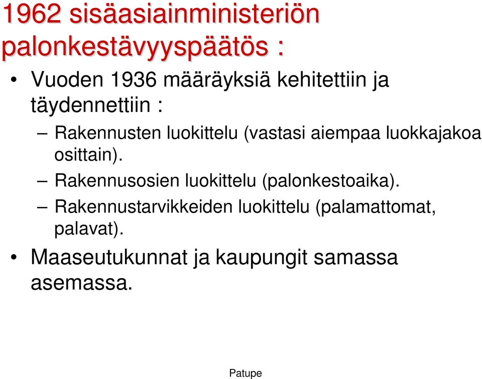 aiempaa luokkajakoa osittain). Rakennusosien luokittelu (palonkestoaika).