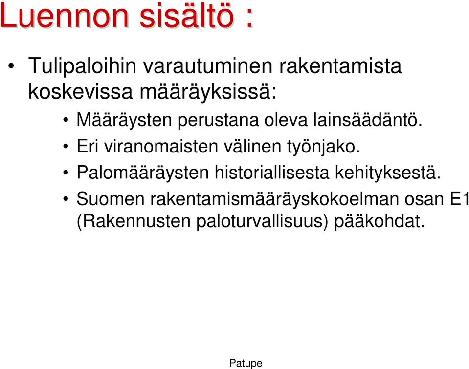 Eri viranomaisten välinen työnjako.