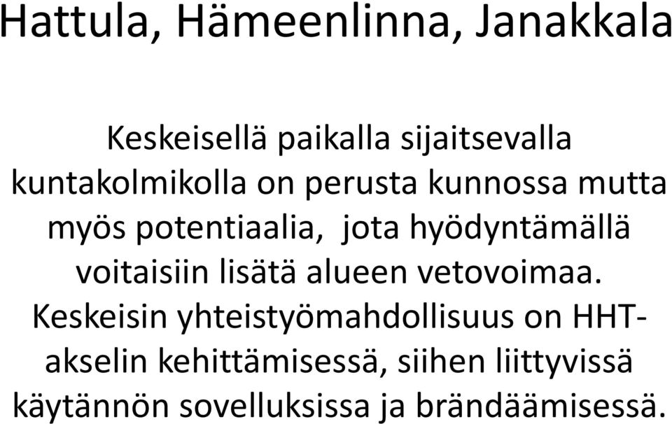 hyödyntämällä voitaisiin lisätä alueen vetovoimaa.