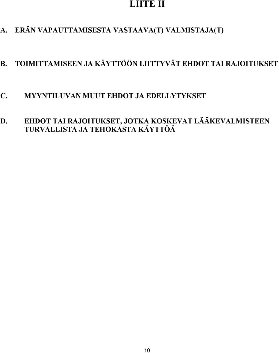 MYYNTILUVAN MUUT EHDOT JA EDELLYTYKSET D.