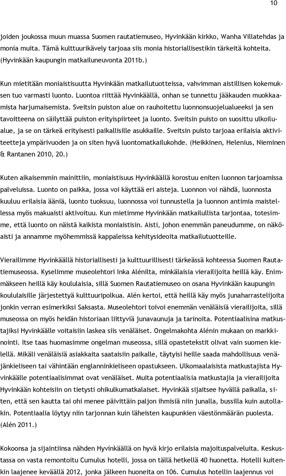 Luontoa riittää Hyvinkäällä, onhan se tunnettu jääkauden muokkaamista harjumaisemista.