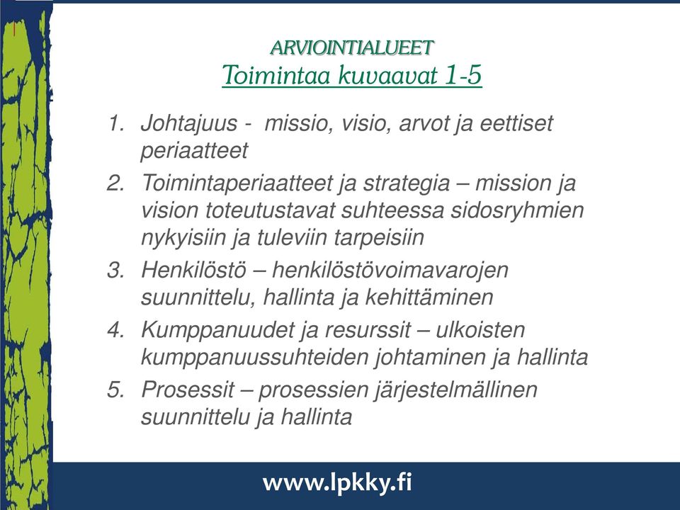 tarpeisiin 3. Henkilöstö henkilöstövoimavarojen suunnittelu, hallinta ja kehittäminen 4.