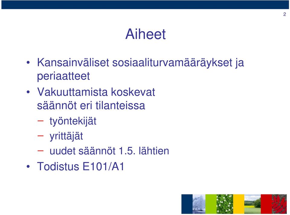 Vakuuttamista koskevat säännöt eri