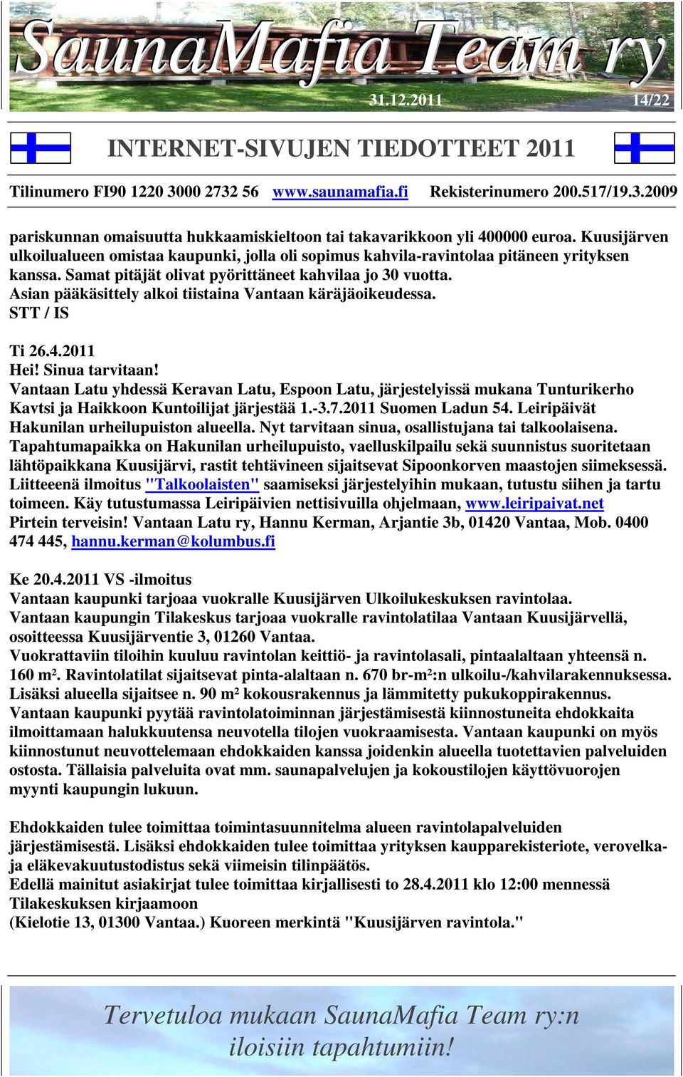 Asian pääkäsittely alkoi tiistaina Vantaan käräjäoikeudessa. STT / IS Ti 26.4.2011 Hei! Sinua tarvitaan!