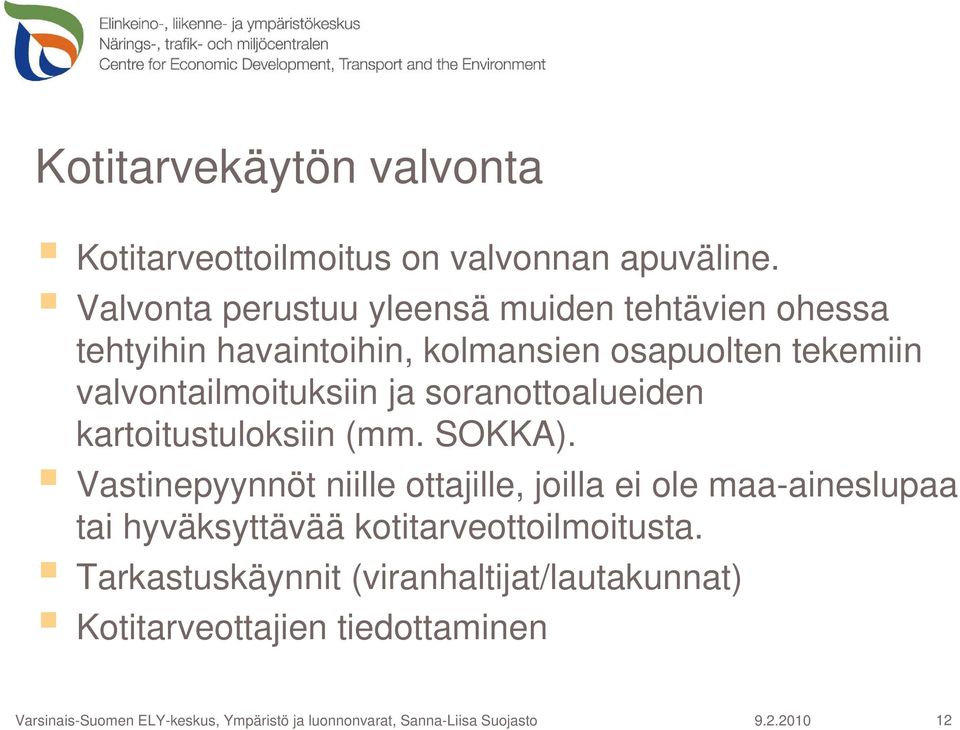 valvontailmoituksiin ja soranottoalueiden kartoitustuloksiin (mm. SOKKA).