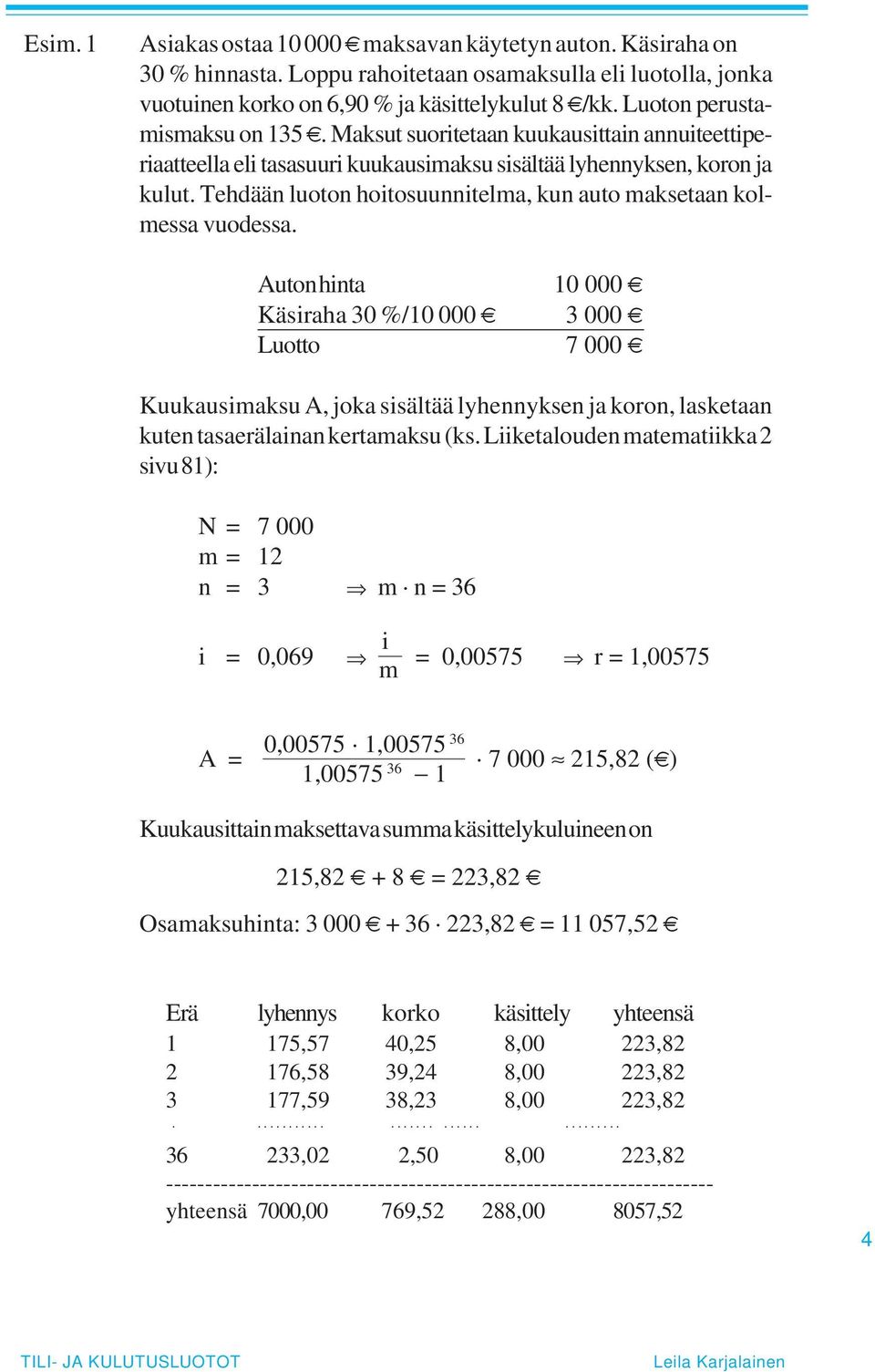 Tehdään luoton hoitosuunnitelma, kun auto maksetaan kolmessa vuodessa.