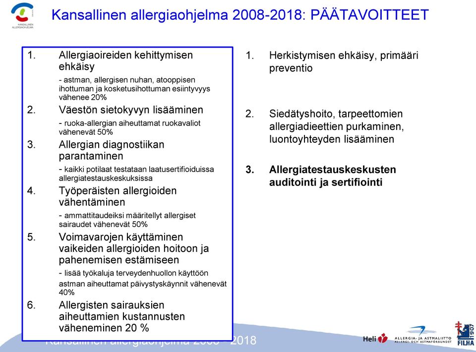 Allergian diagnostiikan parantaminen - kaikki potilaat testataan laatusertifioiduissa allergiatestauskeskuksissa 4.