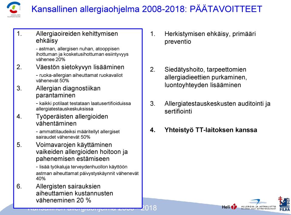 Allergian diagnostiikan parantaminen - kaikki potilaat testataan laatusertifioiduissa allergiatestauskeskuksissa 4.