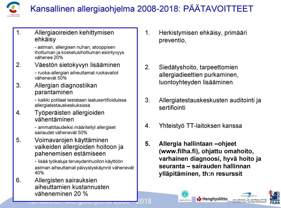 Allergian diagnostiikan parantaminen - kaikki potilaat testataan laatusertifioiduissa allergiatestauskeskuksissa 4.