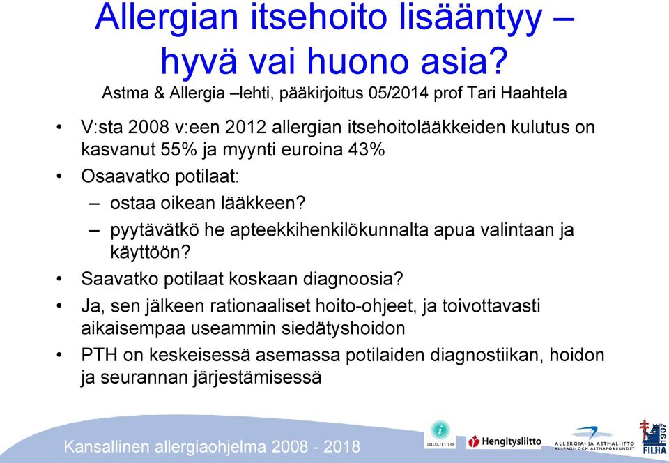 55% ja myynti euroina 43% Osaavatko potilaat: ostaa oikean lääkkeen? pyytävätkö he apteekkihenkilökunnalta apua valintaan ja käyttöön?