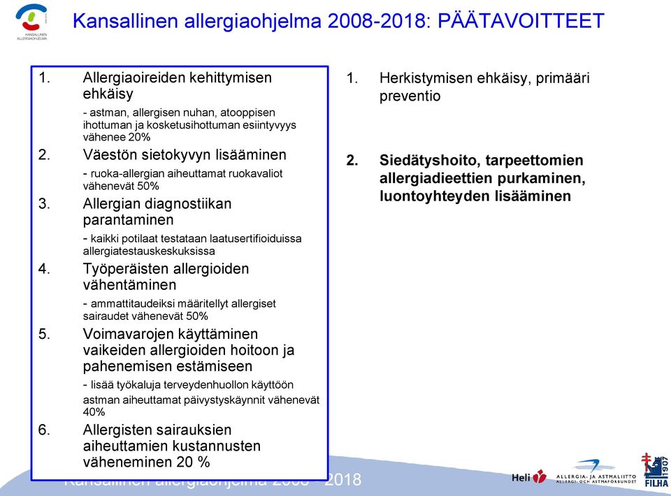 Allergian diagnostiikan parantaminen - kaikki potilaat testataan laatusertifioiduissa allergiatestauskeskuksissa 4.