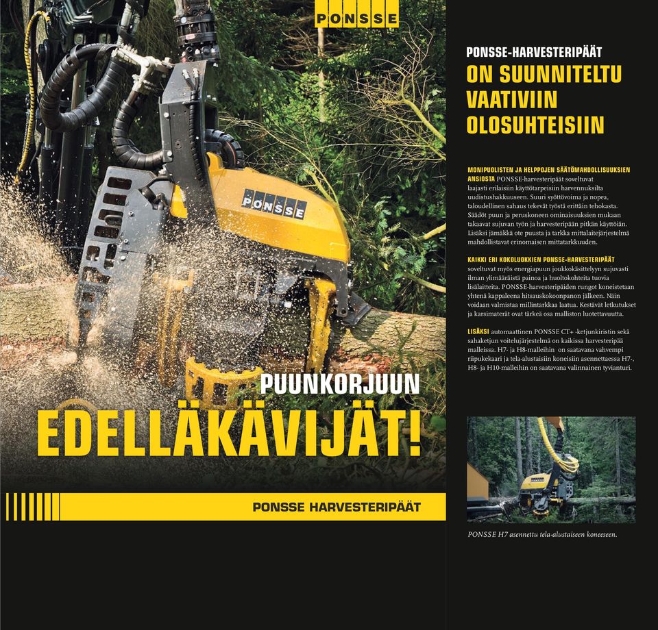 Säädöt puun ja peruskoneen ominaisuuksien mukaan takaavat sujuvan työn ja harvesteripään pitkän käyttöiän.