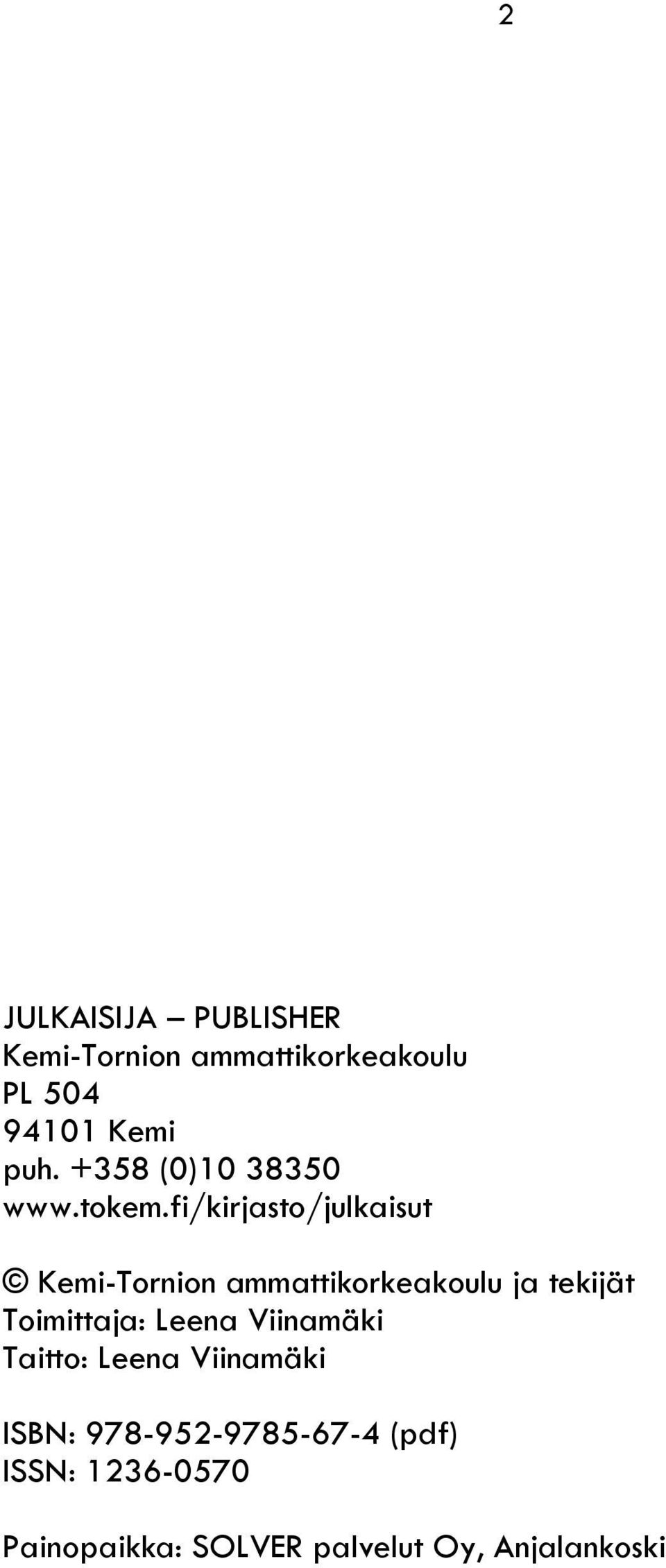 fi/kirjasto/julkaisut Kemi-Tornion ammattikorkeakoulu ja tekijät Toimittaja: