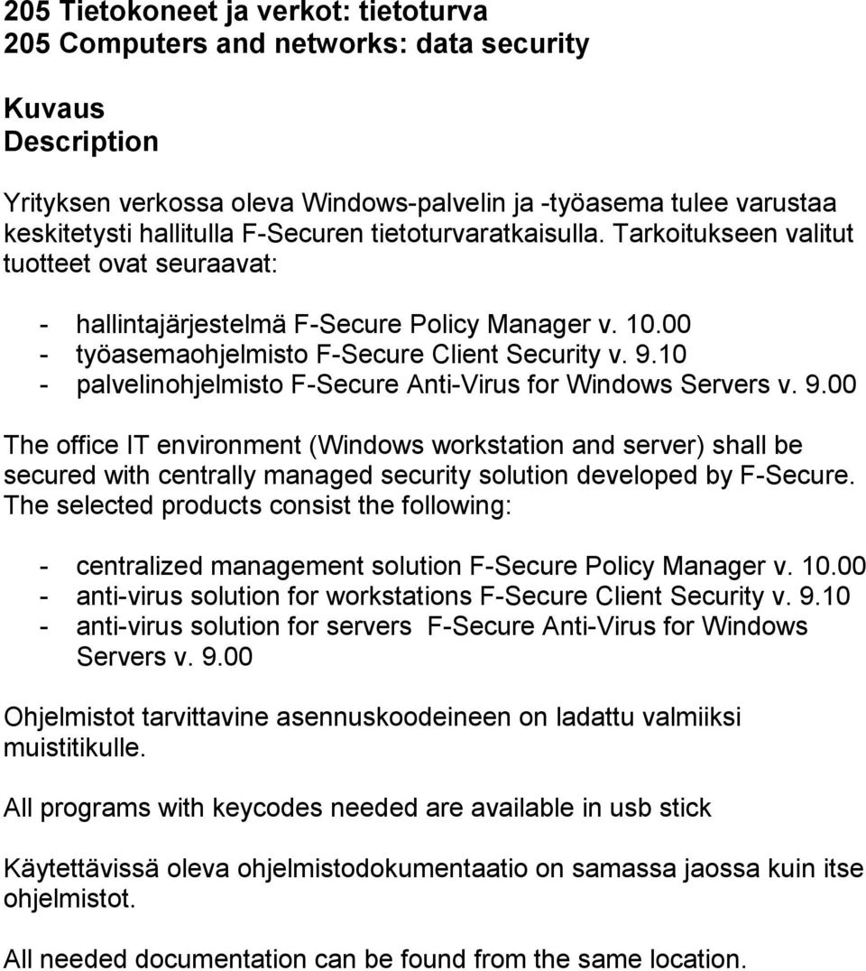 10 - palvelinohjelmisto F-Secure Anti-Virus for Windows Servers v. 9.