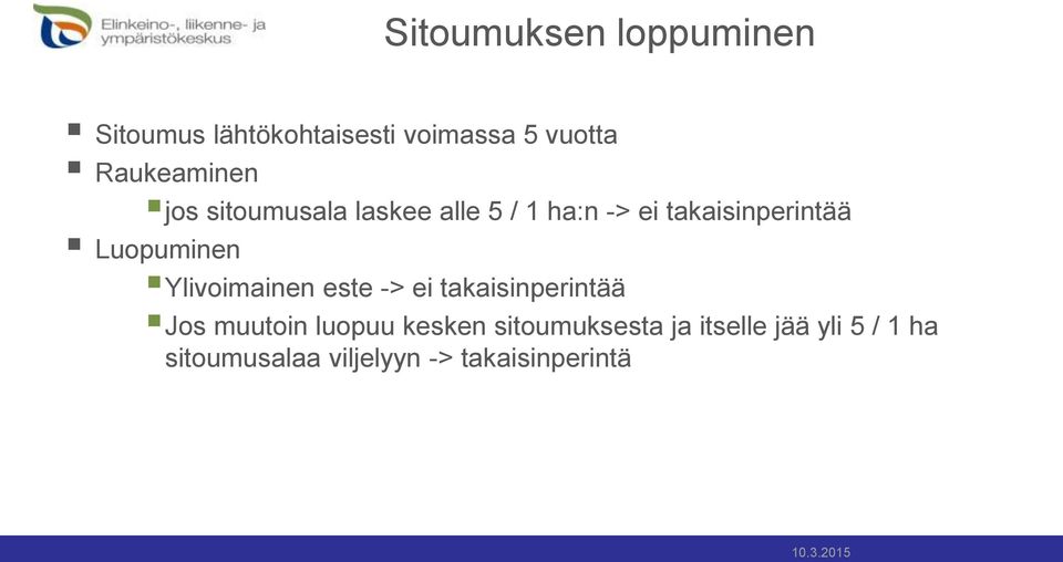 Luopuminen Ylivoimainen este -> ei takaisinperintää Jos muutoin luopuu