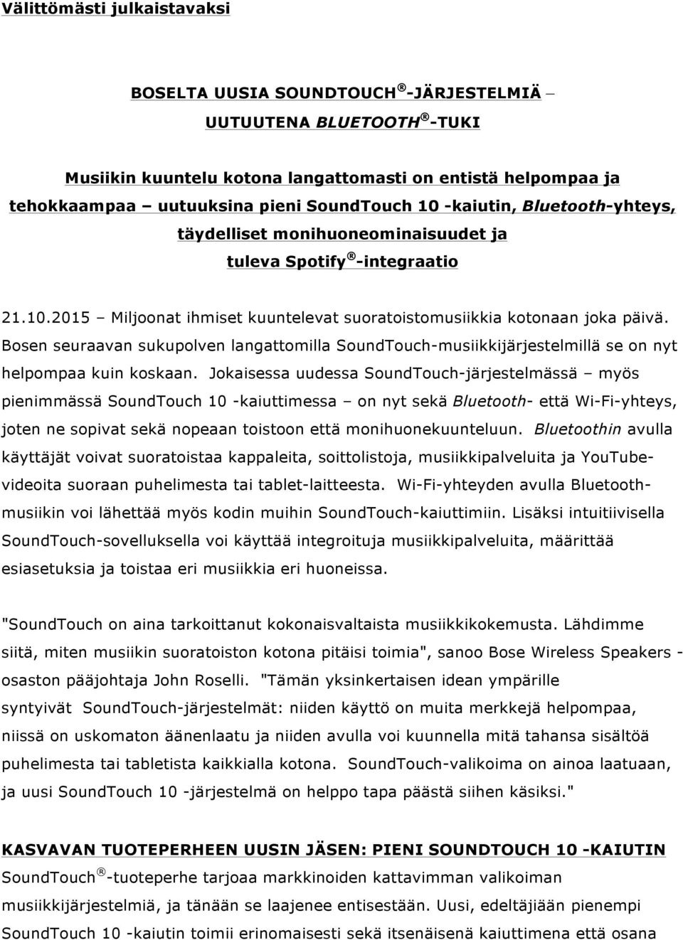 Bosen seuraavan sukupolven langattomilla SoundTouch-musiikkijärjestelmillä se on nyt helpompaa kuin koskaan.