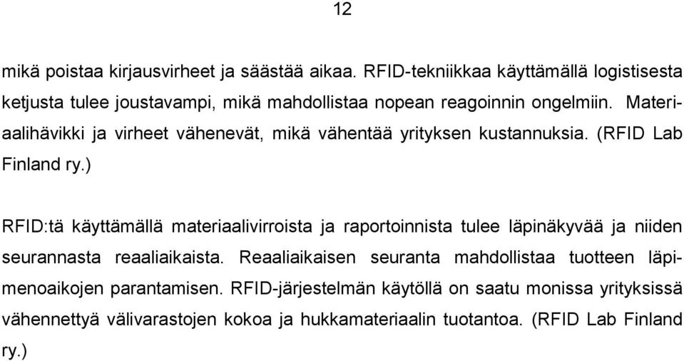 Materiaalihävikki ja virheet vähenevät, mikä vähentää yrityksen kustannuksia. (RFID Lab Finland ry.