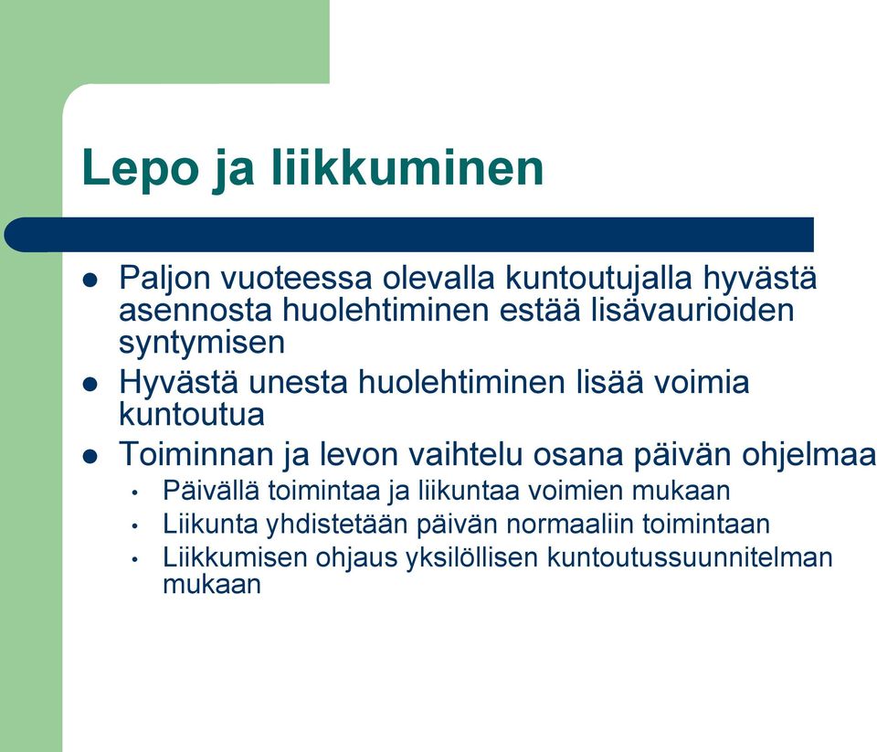 ja levon vaihtelu osana päivän ohjelmaa Päivällä toimintaa ja liikuntaa voimien mukaan Liikunta