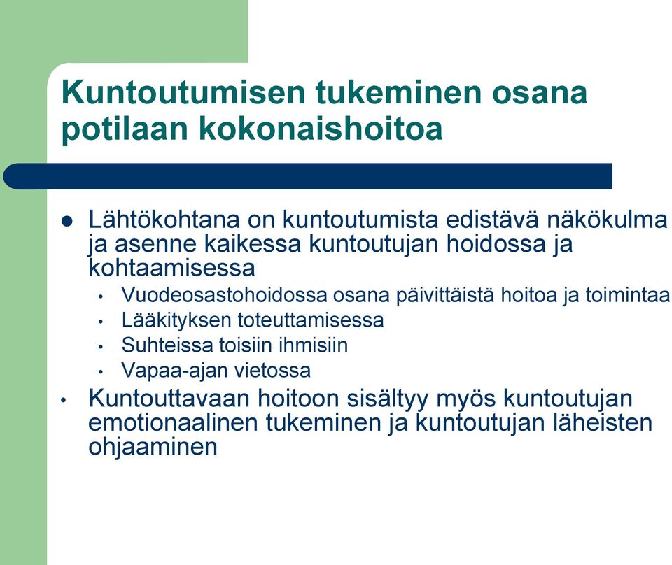 päivittäistä hoitoa ja toimintaa Lääkityksen toteuttamisessa Suhteissa toisiin ihmisiin Vapaa-ajan