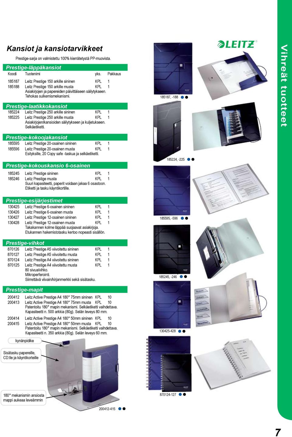 185187, -188 Prestige-laatikkokansiot 185224 Leitz Prestige 250 arkille sininen KPL 1 185225 Leitz Prestige 250 arkille musta KPL 1 Asiakirjojen/kansioiden säilytykseen ja kuljetukseen. Selkäetiketti.