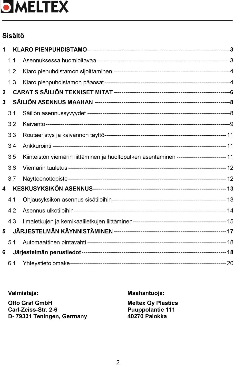 2 Klaro pienuhdistamon sijoittaminen ------------------------------------------------------------- 4 1.