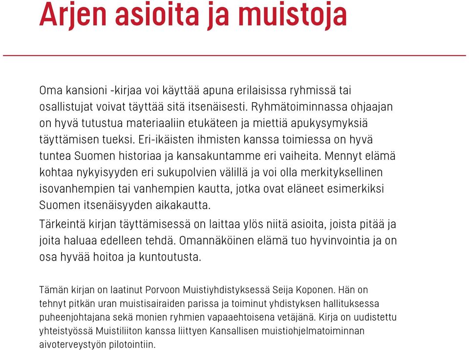 Eri-ikäisten ihmisten kanssa toimiessa on hyvä tuntea Suomen historiaa ja kansakuntamme eri vaiheita.