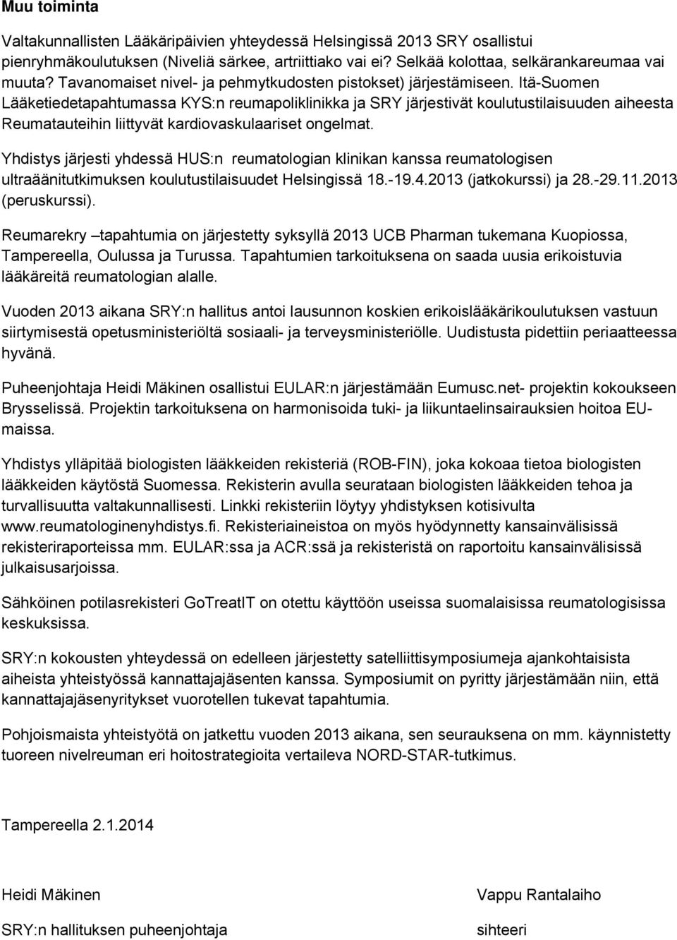 Itä-Suomen Lääketiedetapahtumassa KYS:n reumapoliklinikka ja SRY järjestivät koulutustilaisuuden aiheesta Reumatauteihin liittyvät kardiovaskulaariset ongelmat.