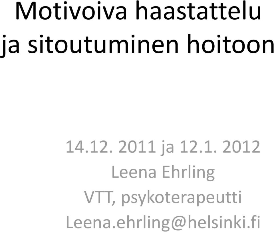 2011 ja 12.1. 2012 Leena Ehrling