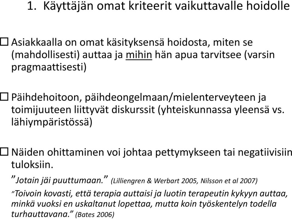 lähiympäristössä) Näiden ohittaminen voi johtaa pettymykseen tai negatiivisiin tuloksiin. Jotain jäi puuttumaan.