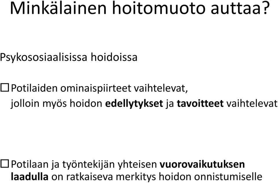 vaihtelevat, jolloin myös hoidon edellytykset ja tavoitteet