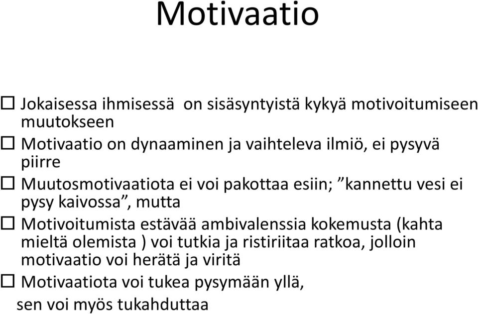 kaivossa, mutta Motivoitumista estävää ambivalenssia kokemusta (kahta mieltä olemista ) voi tutkia ja