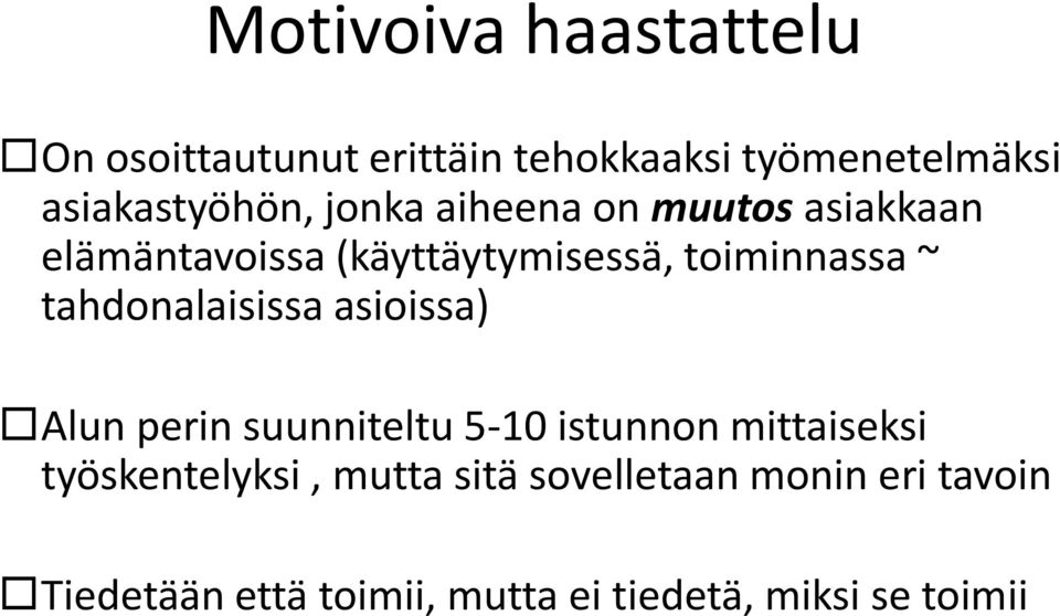 toiminnassa ~ tahdonalaisissa asioissa) Alun perin suunniteltu 5-10 istunnon mittaiseksi