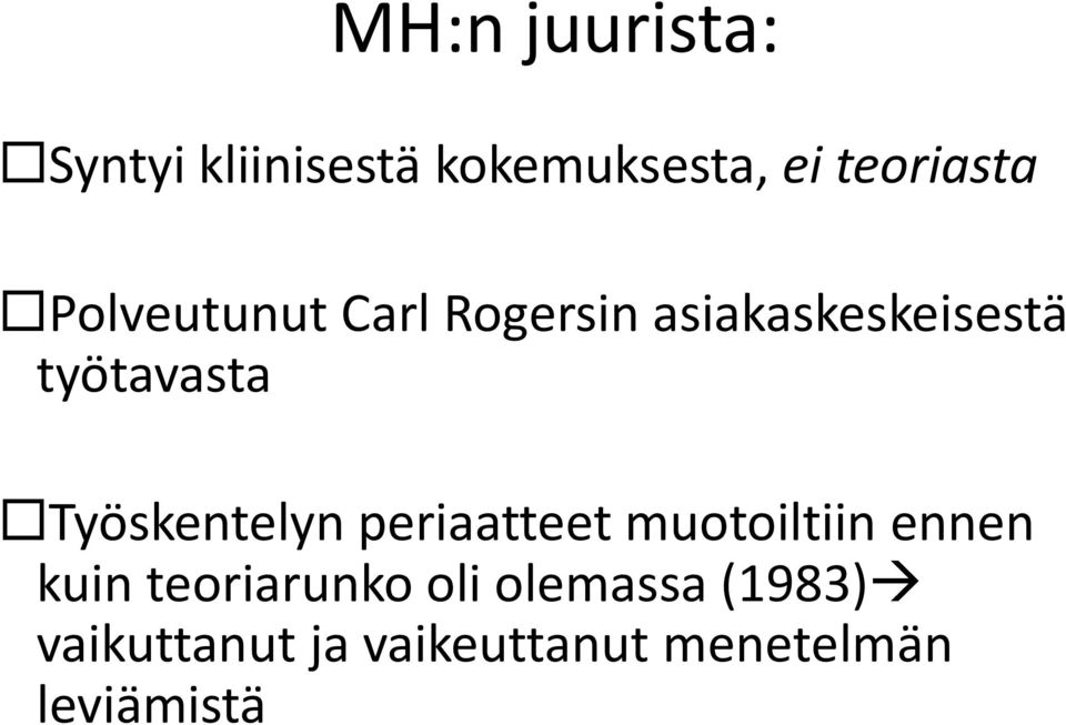 Työskentelyn periaatteet muotoiltiin ennen kuin teoriarunko