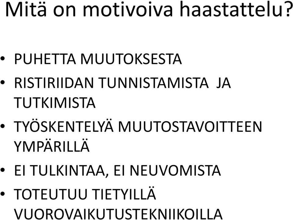 TUTKIMISTA TYÖSKENTELYÄ MUUTOSTAVOITTEEN YMPÄRILLÄ