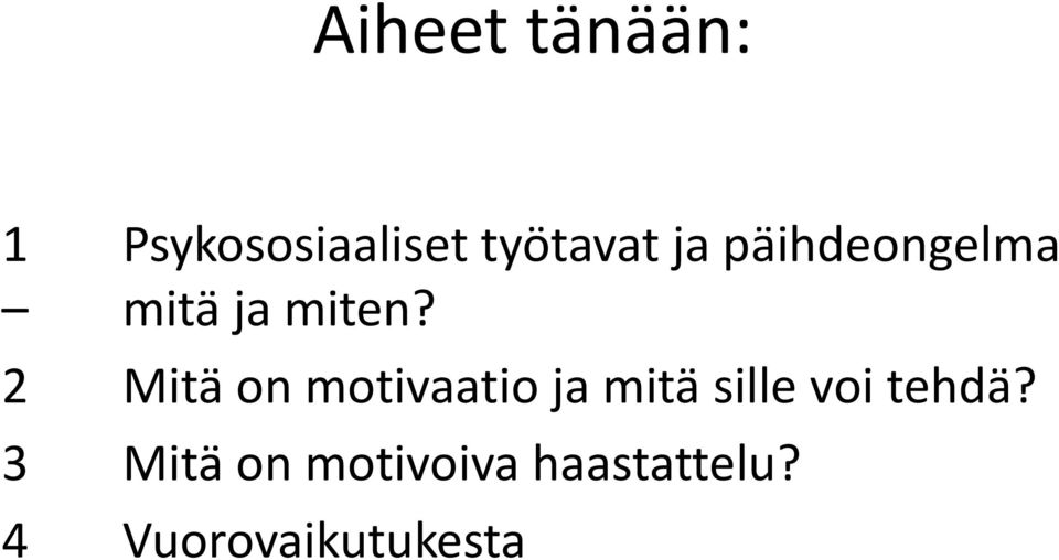 2 Mitä on motivaatio ja mitä sille voi