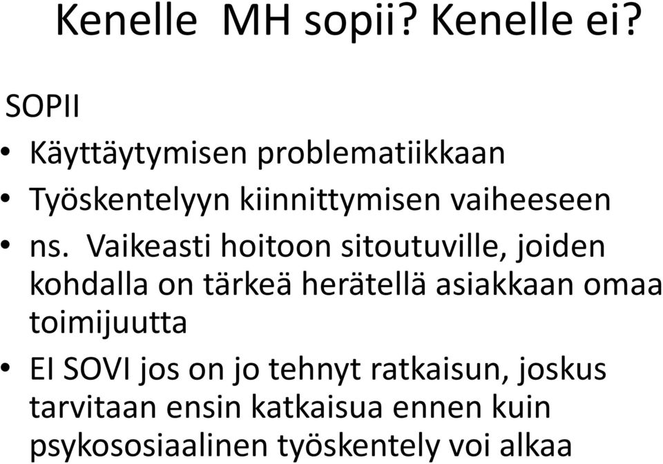 Vaikeasti hoitoon sitoutuville, joiden kohdalla on tärkeä herätellä asiakkaan