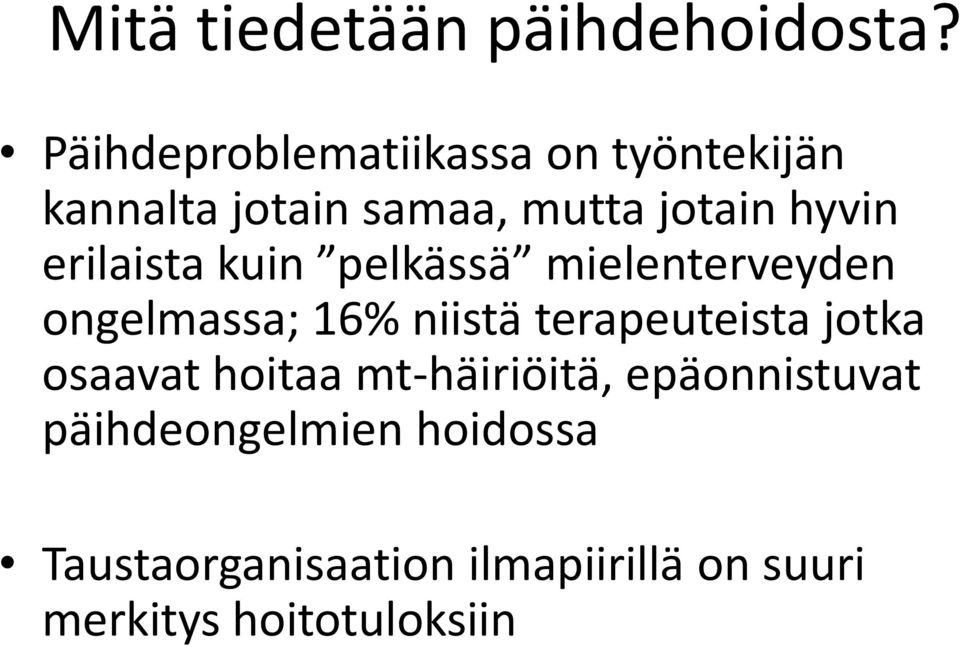 erilaista kuin pelkässä mielenterveyden ongelmassa; 16% niistä terapeuteista