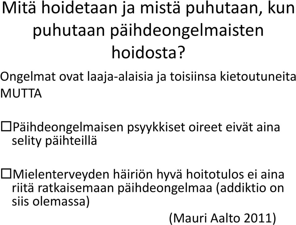 psyykkiset oireet eivät aina selity päihteillä Mielenterveyden häiriön hyvä