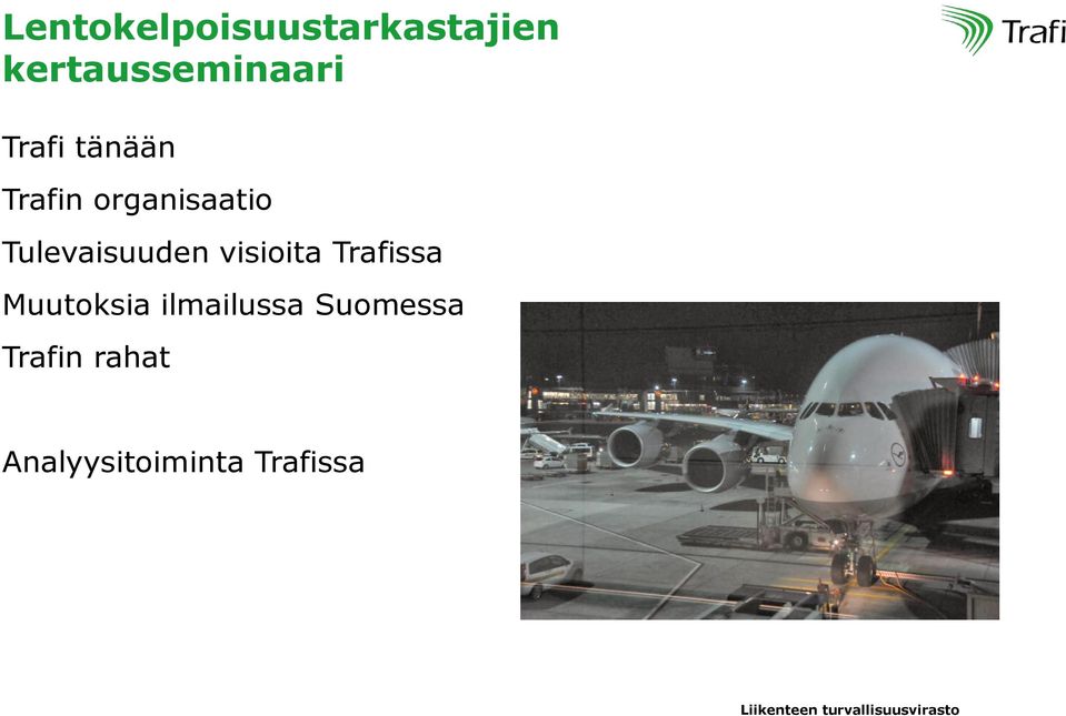 Trafissa Muutoksia ilmailussa Suomessa Trafin rahat