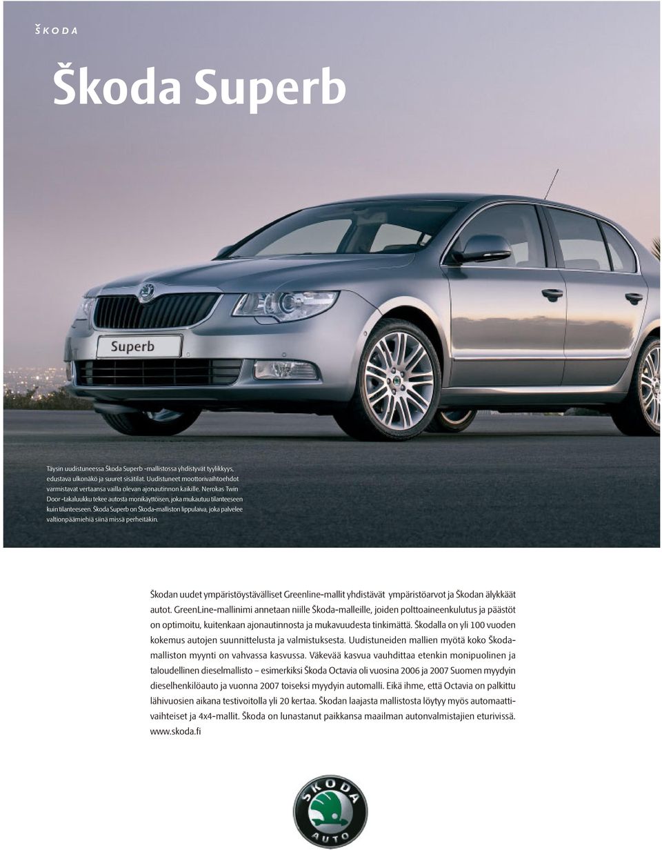 Škoda Superb on Škoda-malliston lippulaiva, joka palvelee valtionpäämiehiä siinä missä perheitäkin.