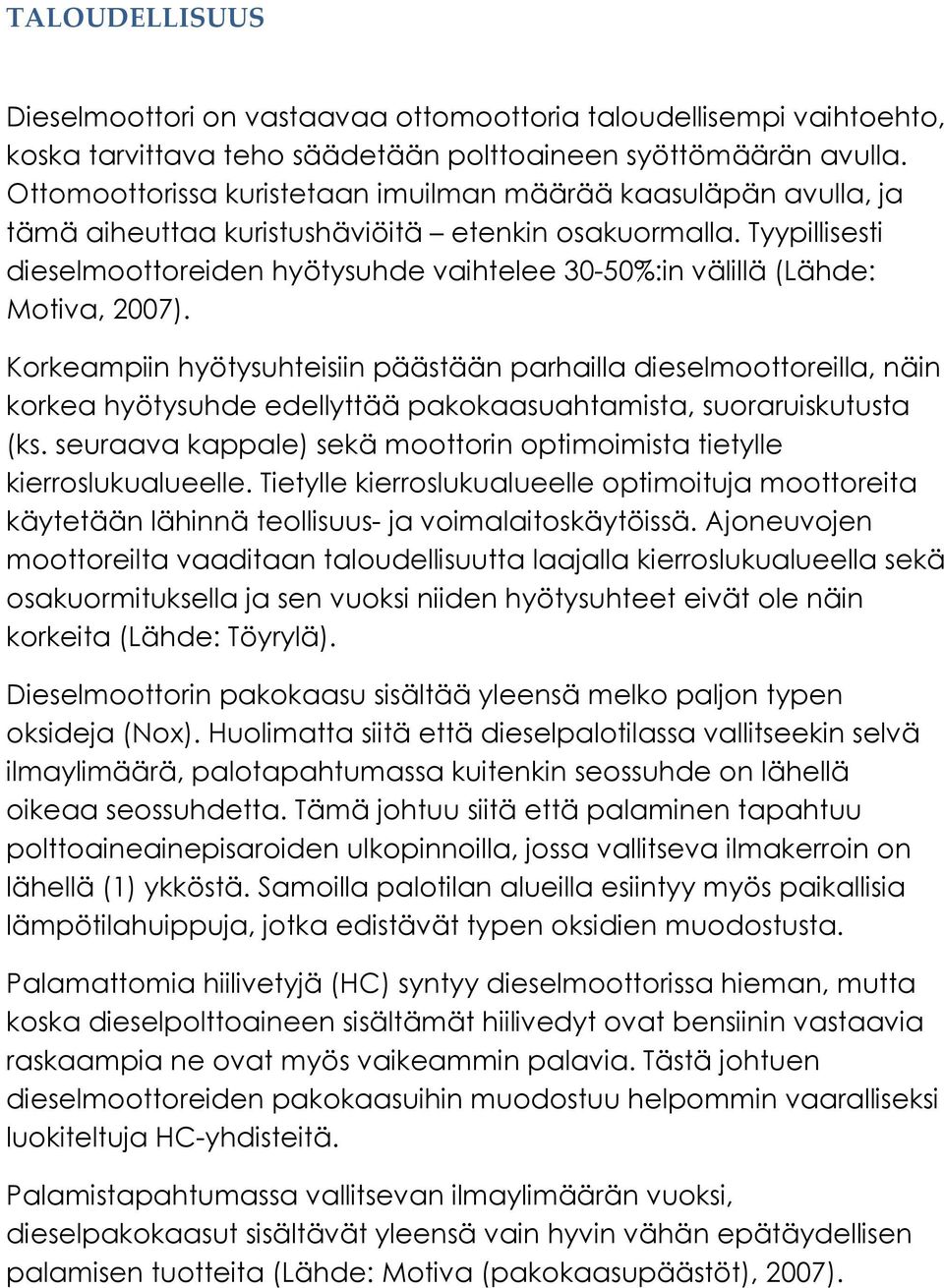 Tyypillisesti dieselmoottoreiden hyötysuhde vaihtelee 30-50%:in välillä (Lähde: Motiva, 2007).