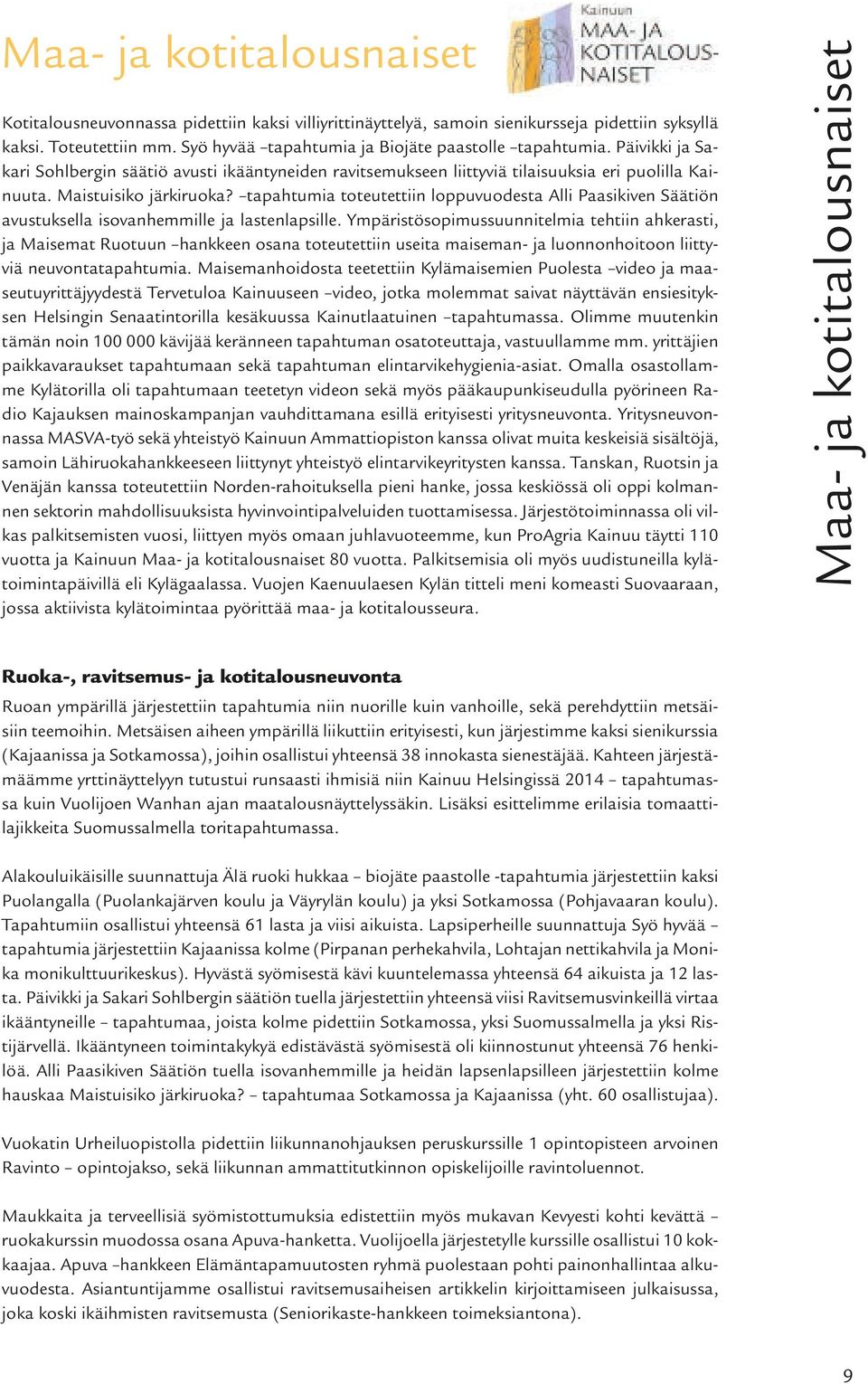 tapahtumia toteutettiin loppuvuodesta Alli Paasikiven Säätiön avustuksella isovanhemmille ja lastenlapsille.