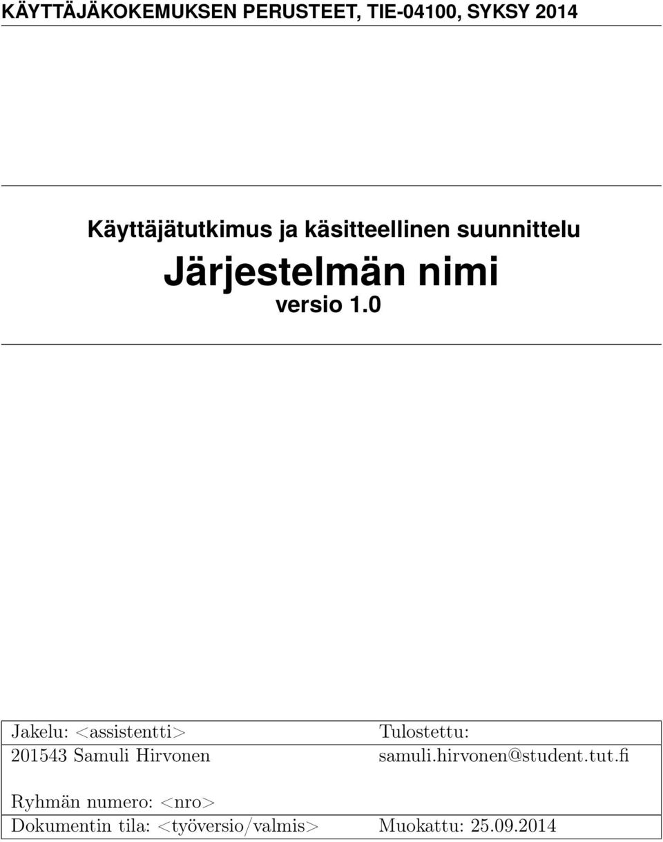 0 Jakelu: <assistentti> Tulostettu: 201543 Samuli Hirvonen samuli.