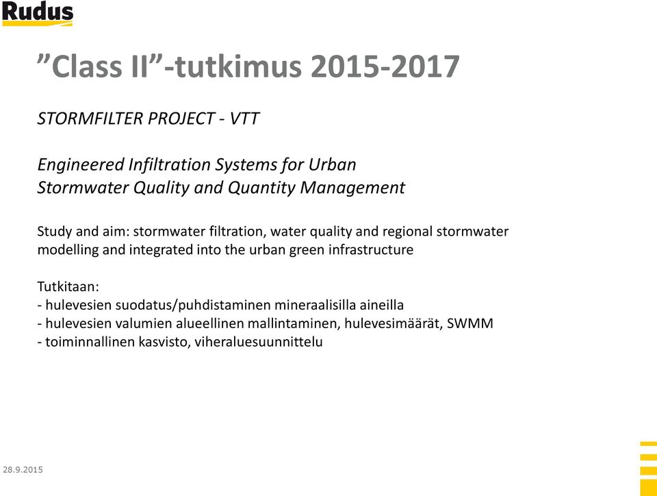 integrated into the urban green infrastructure Tutkitaan: - hulevesien suodatus/puhdistaminen mineraalisilla