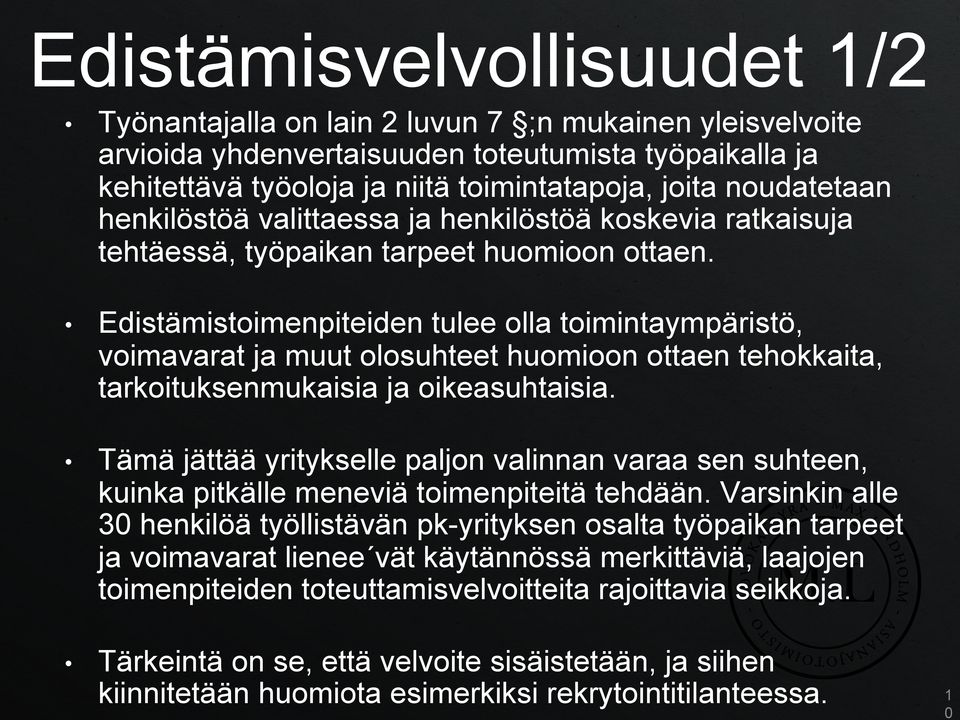 Edistämistoimenpiteiden tulee olla toimintaympäristö, voimavarat ja muut olosuhteet huomioon ottaen tehokkaita, tarkoituksenmukaisia ja oikeasuhtaisia.