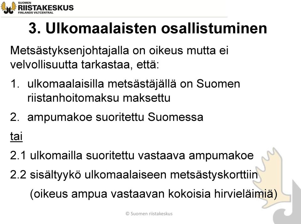 ulkomaalaisilla metsästäjällä on Suomen riistanhoitomaksu maksettu 2.