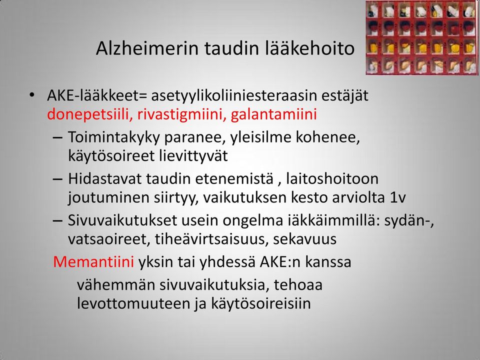 joutuminen siirtyy, vaikutuksen kesto arviolta 1v Sivuvaikutukset usein ongelma iäkkäimmillä: sydän-, vatsaoireet,