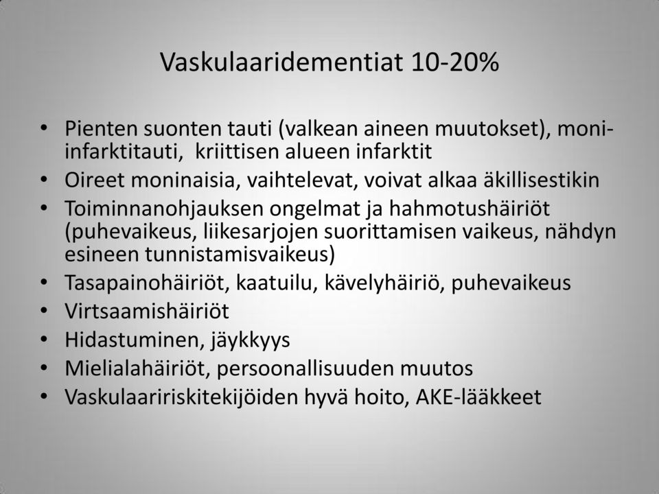 liikesarjojen suorittamisen vaikeus, nähdyn esineen tunnistamisvaikeus) Tasapainohäiriöt, kaatuilu, kävelyhäiriö, puhevaikeus